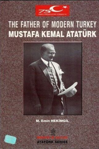 The Father Of Modern Turkey Mustafa Kemal Atatürk M.Emin Hekimgil