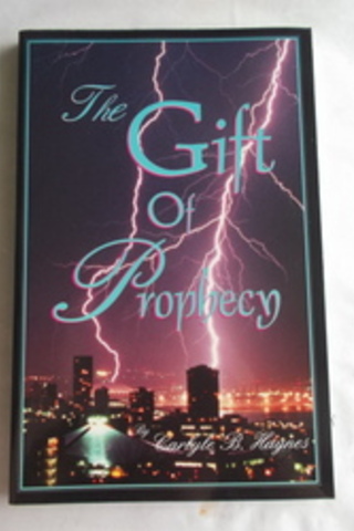 The Gift of Prophecy Carlyle B. Haynes