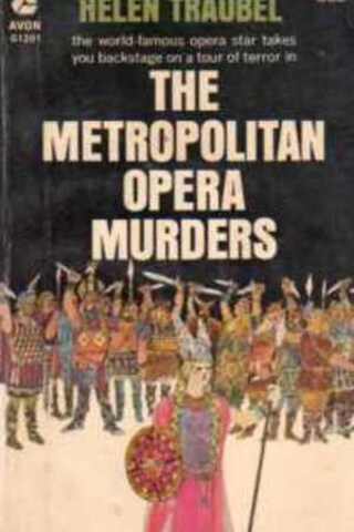 The Metropolitan Opera Murders Helen Traubel