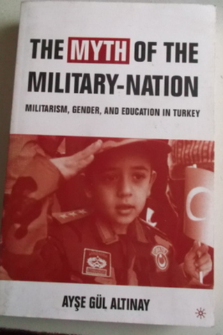 The Myth Of The Military-Nation Ayşegül Altınay