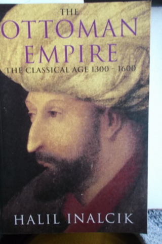 The Ottoman Empire The Classical Age 1300 - 1600 Halil İnalcık