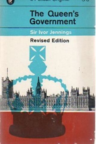 The Queen's Government Sir Ivor Jennings