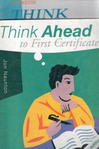 Think Ahead To First Certificate (Course Book + Workbook) Jon Naunton