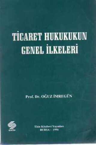 Ticaret Hukukunun Genel İlkeleri Oğuz İmregün