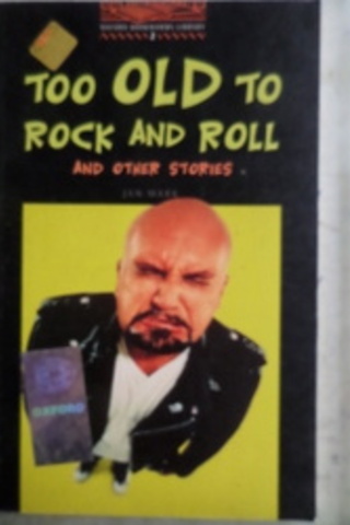 Too Old To Rock And Roll And Other Stories Jan Mark
