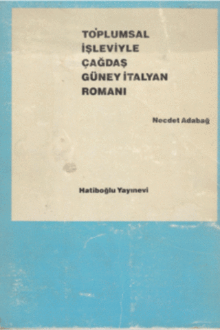 Toplumsal İşleviyle Çağdaş Güney İtalyan Romanı Necdet Adabağ