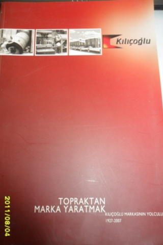 Topraktan Marka Yaratmak Kılıçoğlu Markasının Yolculuğu 1927-2007