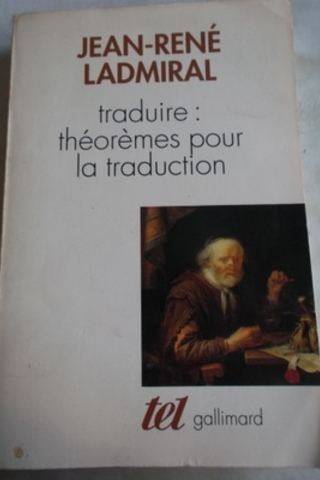 Traduire Theoremes Pour La Traduction Jean Rene Ladmiral