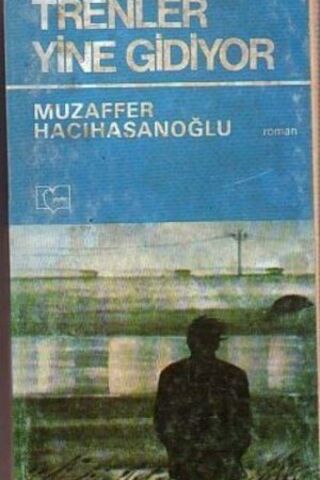 Trenler Yine Gidiyor Muzaffer Hacıhasanoğlu