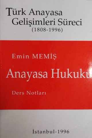 Türk Anayasa Gelişimleri Süreci (1808-1996) Anayasa Hukuku Ders Notlar