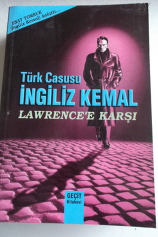 Türk Casusu İngiliz Kemal Lavrence'e Karşı Esat Tomruk
