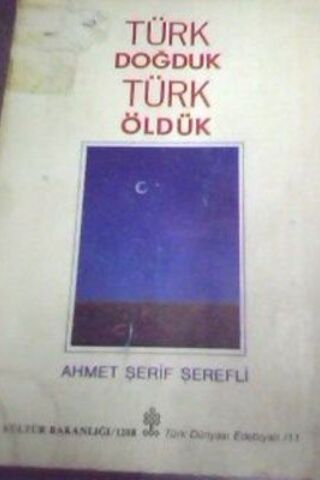 Türk Doğduk Türk Öldük Ahmet Şerif Şerefli