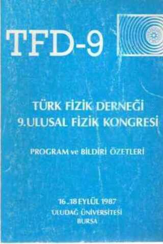 Türk Fizik Derneği 9. Ulusal Fizik Kongresi Program ve Bildiri Özetler