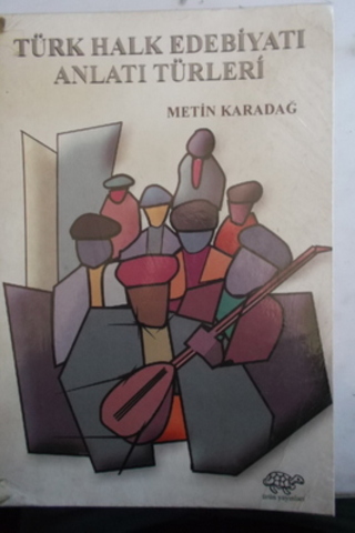 Türk Halk Edebiyatı Anlatı Türleri Metin Karadağ