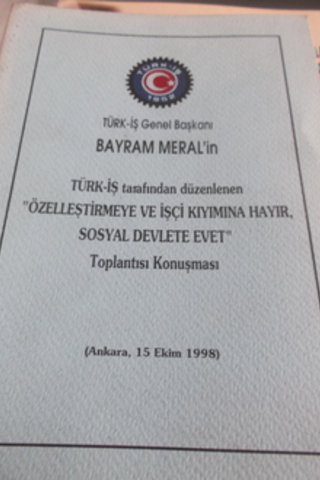 Türk-İş Tarafından Düzenlenen Özelleştirmeye ve İşçi Kıyımına Hayır So