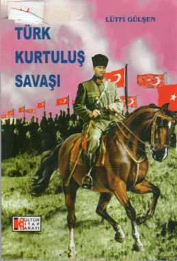 Türk Kurtuluş Savaşı Lütfi Gülşen