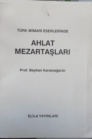 Türk Mimari Eserlerinde Ahlat Mezartaşları Reyhan Karamağaralı