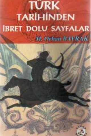 Türk Tarihihnden İbret Dolu Sayfalar M. Orhan Bayrak