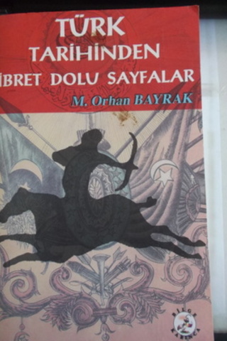 Türk Tarihinden İbret Dolu Sayfalar M. Orhan Bayrak