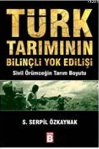 Türk Tarımının Bilinçli Yok Edilişi S. Serpil Özkaynak