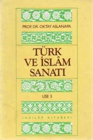 Türk ve İslam Sanatı / Lise 3 Prof. Dr. Oktay Aslanapa