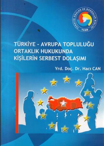 Türkiye - Avrupa Topluluğu Ortaklık Hukukunda Kişilerin Serbest Dolaşı