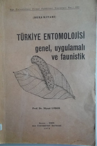 Türkiye Entomolojisi Genel Uygulamalı ve Faunistik Cilt 1 Niyazi Lodos