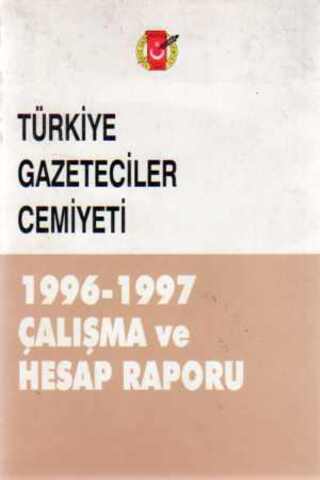 Türkiye Gazeteciler Cemiyeti 1996-1997 Çalışma ve Hesap Raporu