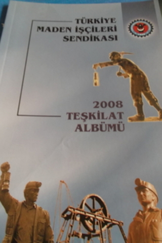 Türkiye Maden İşçileri Sendikası 2008 Teşkilat Albümü