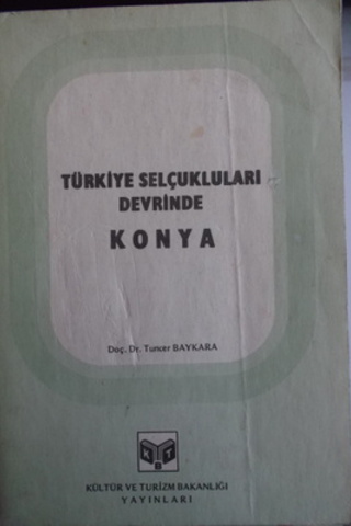 Türkiye Selçukluları Devrinde Konya Tuncer Baykara