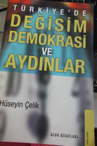 Türkiye'de Değişim Demokrasi ve Aydınlar Hüseyin Çelik