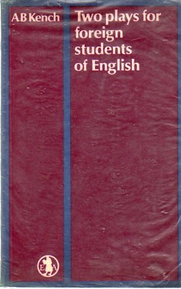 Two Plays For Foreign Students Of English A.B. Kench