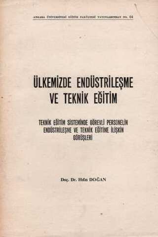 Ülkemizde Endüstrileşme ve Teknik Eğitim Doç. Dr. Hıfzı Doğan