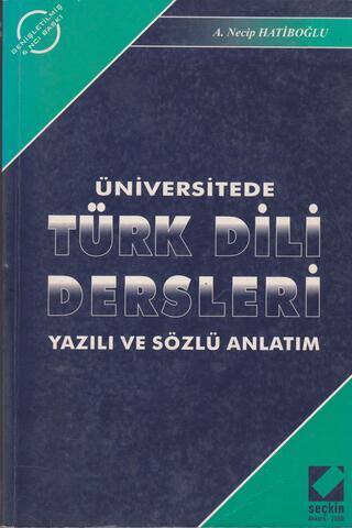 Üniversitede Türk Dili Dersleri Yazılı ve Sözlü Anlatım A. Necip Hatib