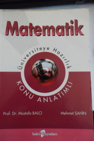 Üniversiteye Hazırlık Matematik Konu Anlatımlı Mustafa Balcı