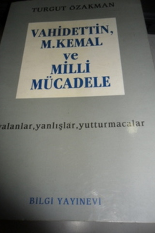 Vahidettin, M. Kemal ve Milli Mücadele Turgut Özakman