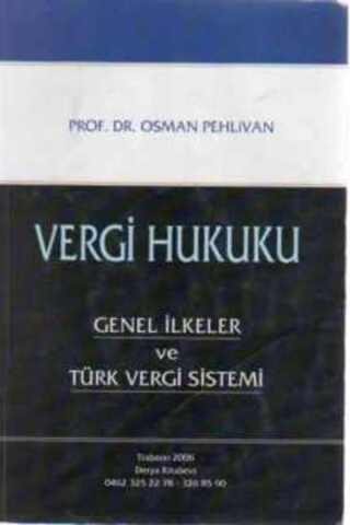 Vergi Hukuku / Genel İlkeler ve Türk Vergi Sistemi Osman Pehlivan