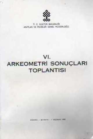 VI. Arkeometri Sonuçları Toplantısı