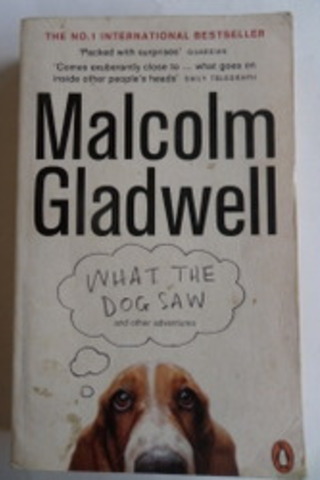 What The Dog Saw Malcolm Gladwell