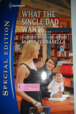 What The Sıngle Dad Wants... Marıe Ferrarella