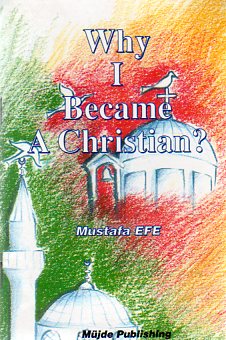 Why I Became A Christian ? Mustafa Efe