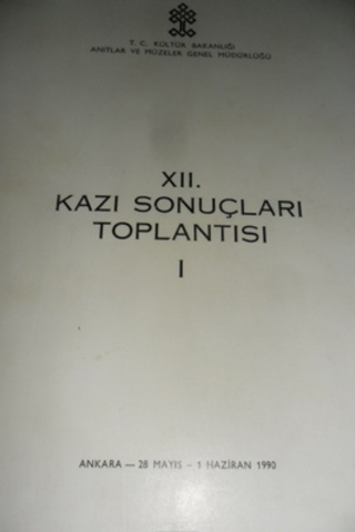 XII. Kazı Sonuçları Toplantısı I