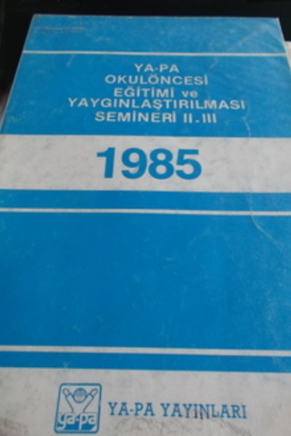 Ya-Pa Okulöncesi Eğitimi ve Yaygınlaştırılması Semineri II.III 1985