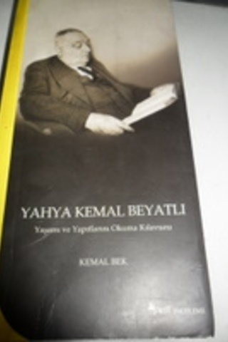 Yahya Kemal Beyatlı Yaşamı ve Yapıtlarını Okuma Kılavuzu Kemal Bek