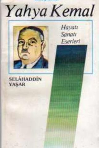 Yahya Kemal / Hayatı Sanatı Eserleri Selahaddin Yaşar