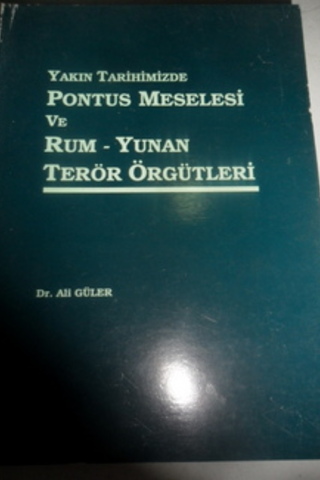 Yakın Tarihimizde Pontus Meselesi ve Rum - Yunan Terör Örgütleri Ali G