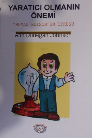 Yaratıcı Olmanın Önemi-Thomas Edison'un Öyküsü Ann Donegan Johnson