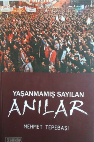 Yaşanmamış Sayılan Anılar Mehmet Tepebaşı