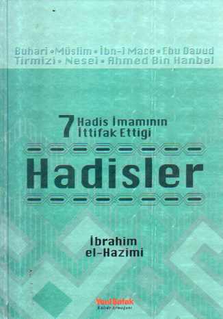 Yedi Hadis İmamının İttifak Ettiği Hadisler İbrahim El-Hazimi