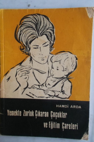 Yemekte Zorluk Çıkaran Çocuklar ve Eğitim Çareleri Hamdi Arda